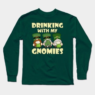 Drinking with My Gnomies Saint Patricks Day Celebration Long Sleeve T-Shirt